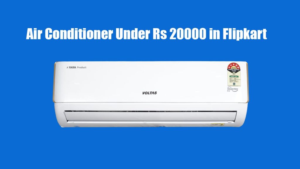 Air conditioner ac under rs 20000 in Flipkart after huge discount offer